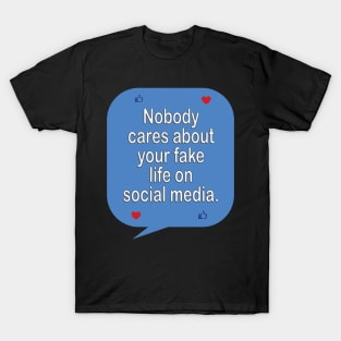 Social media is not real life - inspirational t-shirt gift idea T-Shirt